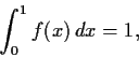 \begin{displaymath}\int_{0}^{1}f(x)\,dx = 1, \end{displaymath}