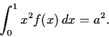 \begin{displaymath}\int_{0}^{1}x^2f(x)\,dx = a^2. \end{displaymath}