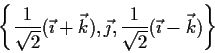 \begin{displaymath}\left\{\frac{1}{\sqrt{2}}(\vec{\imath} + \vec{k}),
\vec{\jmath},
\frac{1}{\sqrt{2}}(\vec{\imath} - \vec{k})\right\} \end{displaymath}