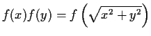 $f(x)f(y)=f\left(\sqrt{x^2+y^2}\right)$