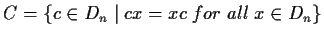 $C=\{c \in D_n \;\vert\; cx = xc \; for\; all\; x \in D_n\}$