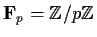 % latex2html id marker 1109
$\mbox{\bf {F}}_p = \mbox{$\mathbb{Z}^{}$}/p\mbox{$\mathbb{Z}^{}$}$