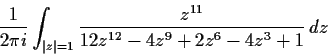 \begin{displaymath}\frac{1}{2\pi i}\int_{\vert z\vert=1}\frac{z^{11}}{12z^{12}-4z^9+2z^6-4z^3+1}\,dz \end{displaymath}