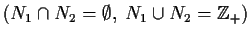 % latex2html id marker 1011
$(N_1 \cap
N_2 = \emptyset,\; N_1 \cup N_2 = \mbox{$\mathbb{Z}^{}$}_+)$